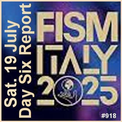 918: FISM 2025 in Turin, Italy- Day Six Report