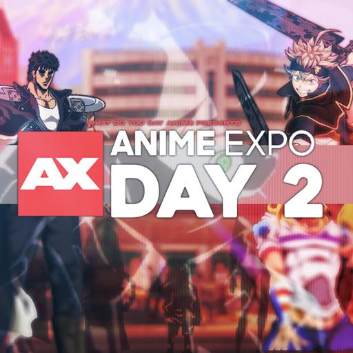 Anime Expo Recap Day 2 | WDYSA After Dark