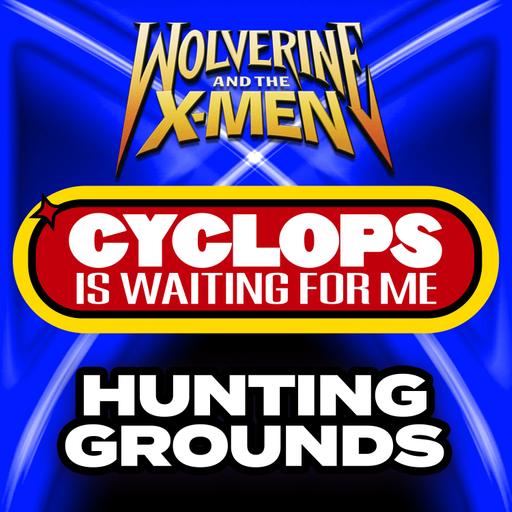 "Hunting Grounds" Ep. 15 - Cyclops is Waiting for Me - A Wolverine & the X-Men Recap Podcast
