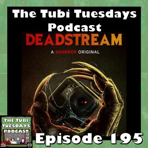 The Tubi Tuesdays Podcast Episode 195 – Deadstream (2022)