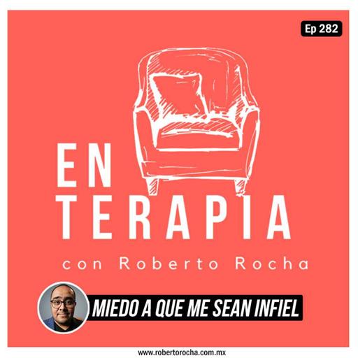 Ep 282 El miedo a que me sean infiel