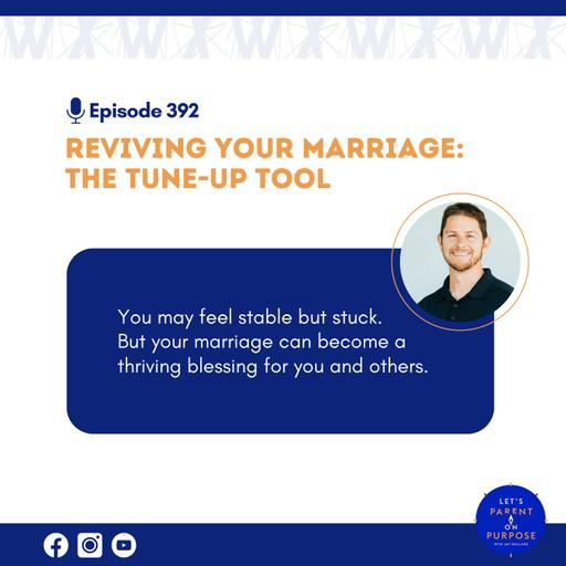 Ep. 392: Reviving Your Marriage: The Tune-Up Tool