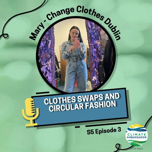S5E3: Change Clothes Dublin – Clothes Swapping and Circular Fashion