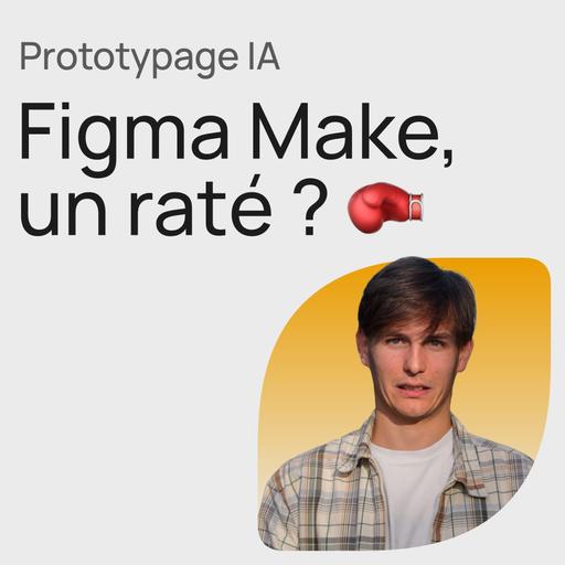 #387 Figma Make: Review de l'outil prototypage IA vs Lovable, Bolt, v0...