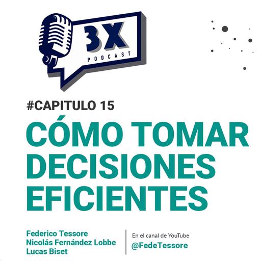 Cómo tomar decisiones eficientes en tu empresa o negocio | 🎙 𝟯𝗫 𝗣𝗢𝗗𝗖𝗔𝗦𝗧 𝗘𝗣 𝟭𝟱
