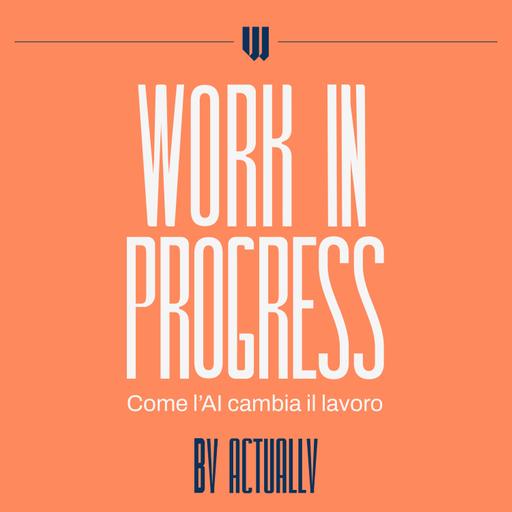 WORK IN PROGRESS | Quando l'AI in azienda c'è, ma non si vede