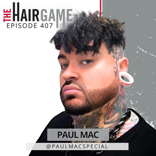 Ep. 407 • From Carpenter to Hall of Fame Hair Artist w/ Paul Mac
