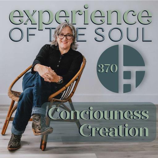 Prosperity for You: Consciousness Creation | Experience of the Soul 370