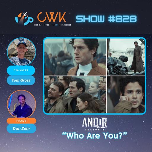 CWK Show #828: Andor- "Who Are You?"
