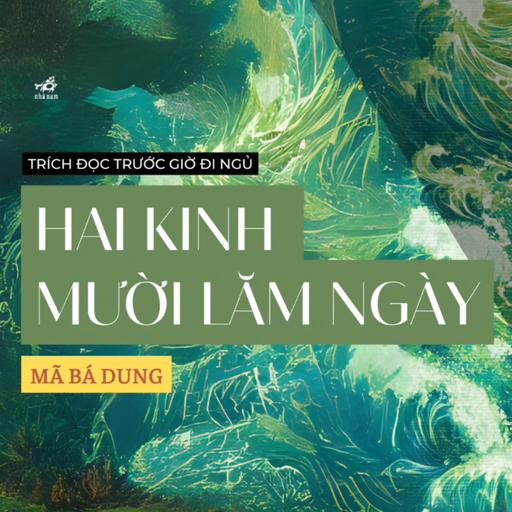 Trích đọc 52: Hai kinh mười lăm ngày - Mã Bá Dung