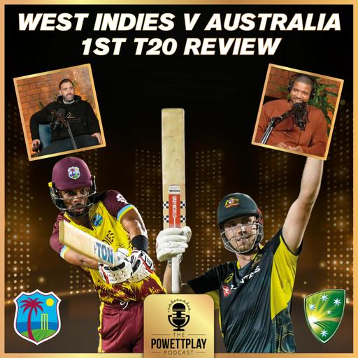 PowettPlay Podcast: West Indies vs Australia 1st T20 Review