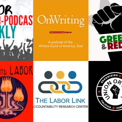 Green and Red; Art and Labor; Union or Bust; Labor Link Podcast; On Writing