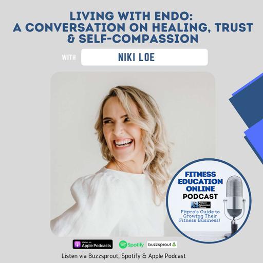 Ep 248: Living with Endo: A Conversation on Healing, Trust & Self-Compassion with Niki Loe