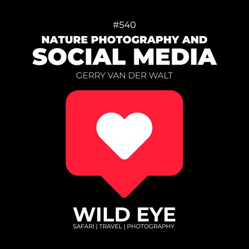 #540 - Nature Photography and Social Media