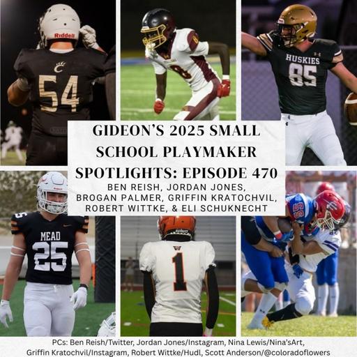Playmaker's Corner Episode 470: Gideon’s 2025 Small School Playmaker Spotlights: Ben Reish, Jordan Jones, Brogan Palmer, Griffin Kratochvil, Robert Wittke, & Eli Schuknecht