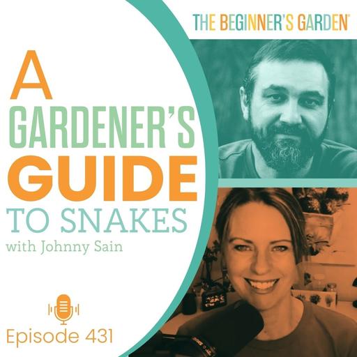 431 - A Gardener's Guide to Snakes with Johnny Sain