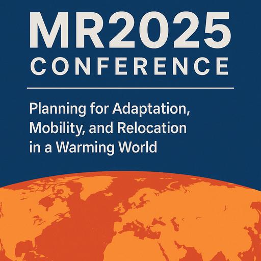 Inside the MR2025 Conference: Planning for Adaptation, Mobility and Relocation in a Warming World