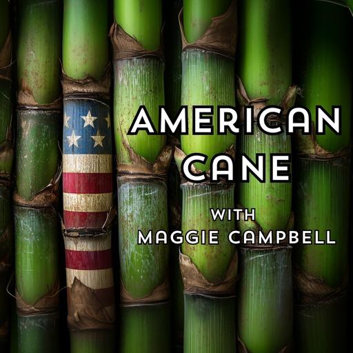 Episode 300 - American Cane with Maggie Campbell