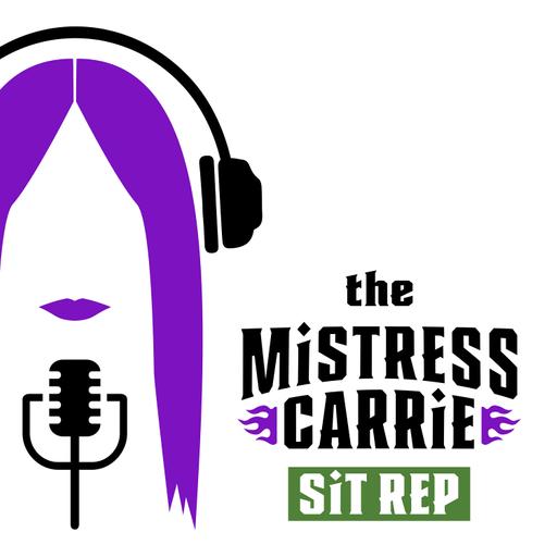 The Mistress Carrie ‘Sit Rep’ 07-23-2025