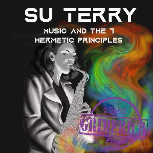 #719 - Su Terry Music and the Seven Hermetic Principles - Ancient teachings for musical minds