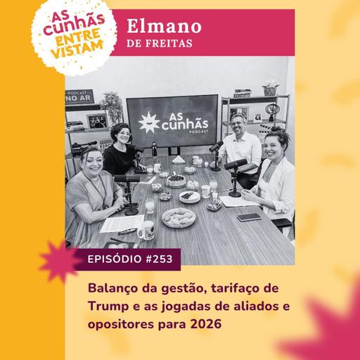 Episódio 253 - Elmano de Freitas: balanço da gestão, tarifaço de Trump e as jogadas de aliados e opositores para 2026