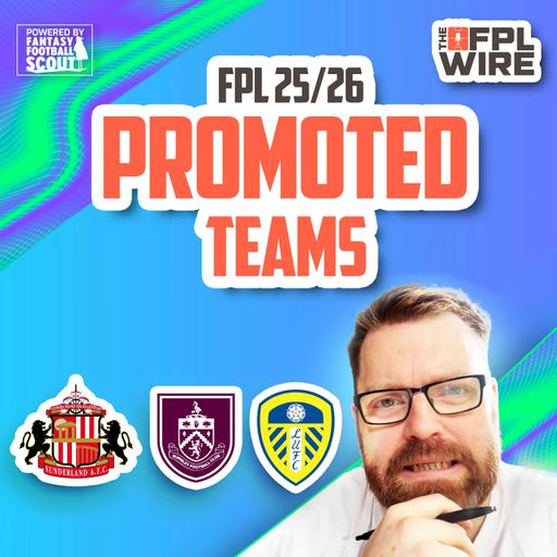 FPL Promoted Teams 2025 with Andy Martin | The FPL Wire | Fantasy Premier League Tips 2025/26