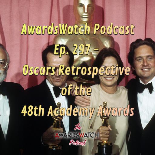 AwardsWatch Podcast Ep. 297 - Oscars Retrospective of the 48th Academy Awards