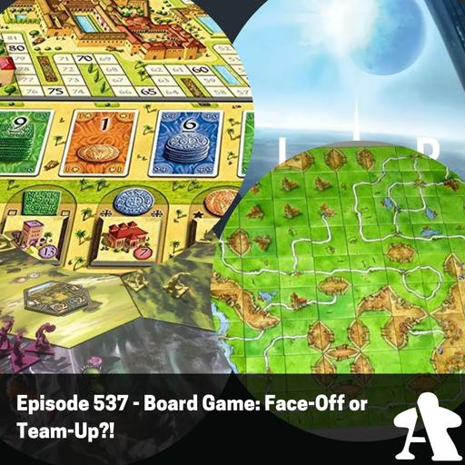 BGA Episode 537 - Board Game: Face-Off or Team-Up?!