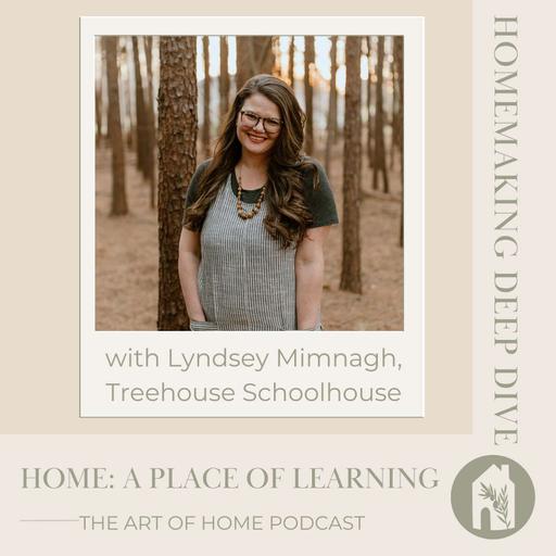 Homemaking Deep Dive | Creating a Learning Environment in the Home with Lyndsey Mimnagh