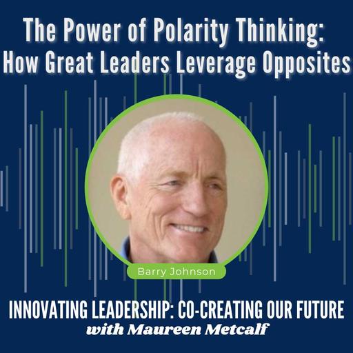 S4 Ep11: The Power of Polarity Thinking: How Great Leaders Leverage Opposites