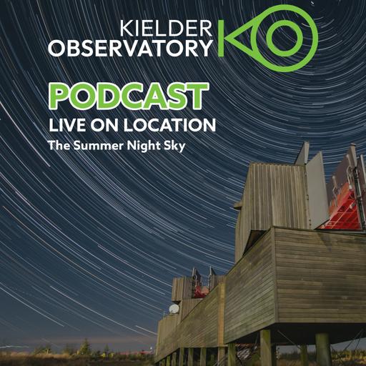 Talking the summer night sky - On Location at Kielder