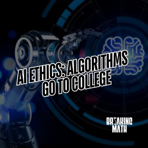 AI Ethics: Algorithms Go To College