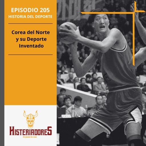 Episodio 205: Corea del Norte y su Deporte Inventado