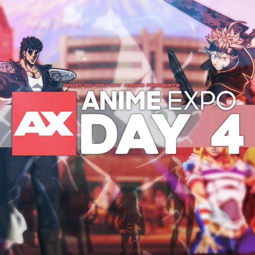 Anime Expo Recap Day 4 | WDYSA After Dark