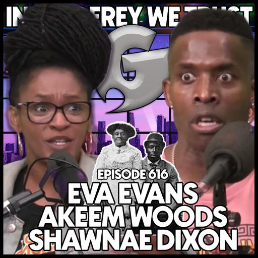 616. Mac N' Cheese | Shawnae Dixon, Eva Evans & Akeem Woods