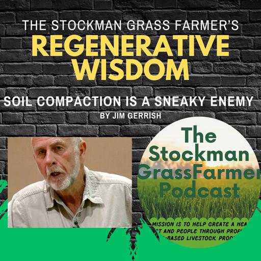 Soil Compaction Is a Sneaky Enemy By Jim Gerrish