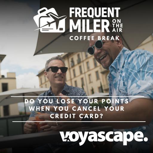 Do you lose your points when you cancel your credit card? | Coffee Break Ep64 | 7-22-25