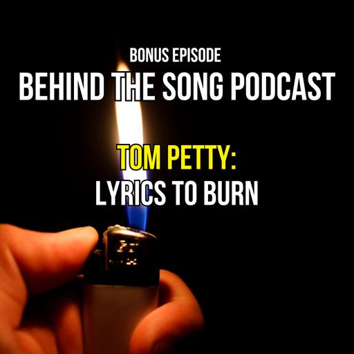 Tom Petty: Lyrics To Burn