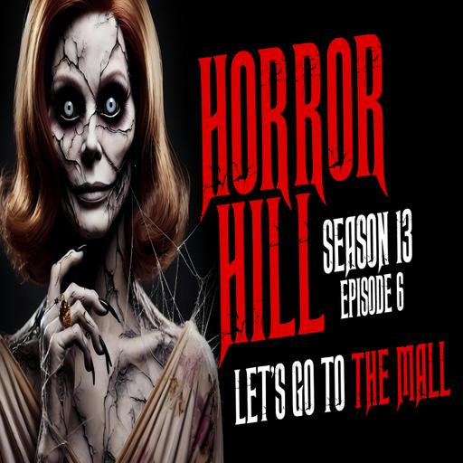 S13E06 - "Let's Go to the Mall!" - Horror Hill