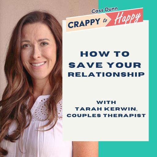 How to Save Your Relationship with Tarah Kerwin, Couples Therapist