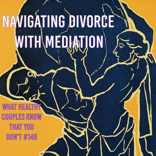 Navigating Divorce with Mediation: Save Time, Money, and Heartache