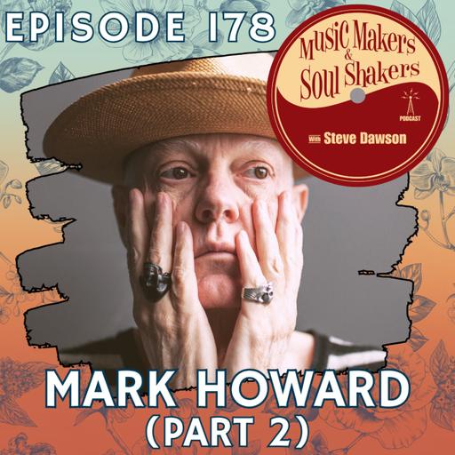Ep. 178 - Mark Howard (Pt. 2)