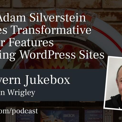 #178 – Adam Silverstein Explores Transformative Browser Features Impacting WordPress Sites