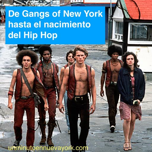 De Gangs of New York hasta el nacimiento del Hip Hop