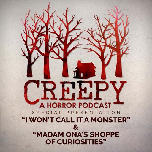I Won't Call it a Monster & Madam Ona's Shoppe of Curiosities