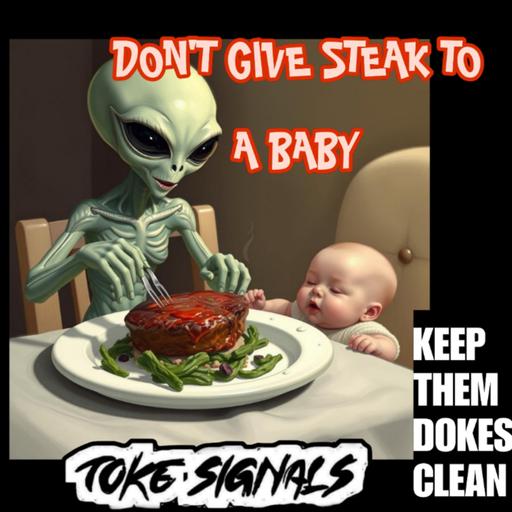 Never Give Steak To A Baby