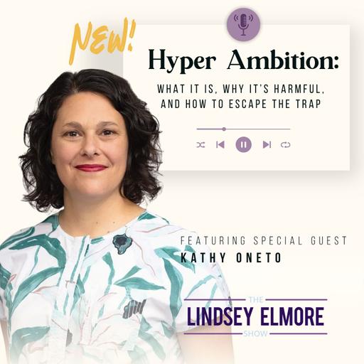 Sustainable Ambition: Redefining Success Without Burning Out with Kathy Oneto