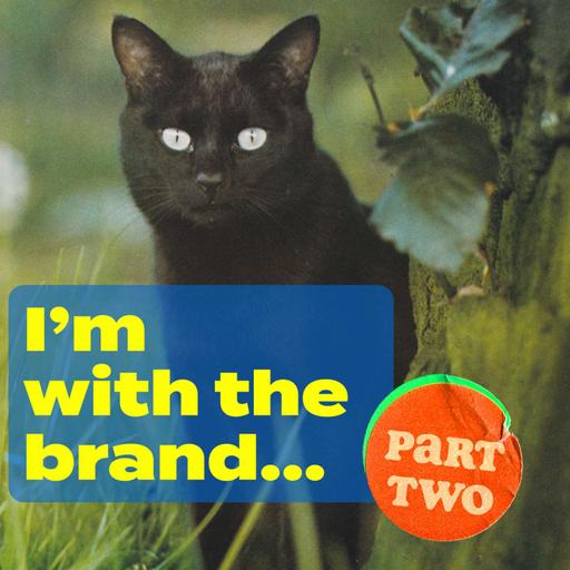 Episode 240: I'm With The Brand (unpacking how brands influence our brains), part two