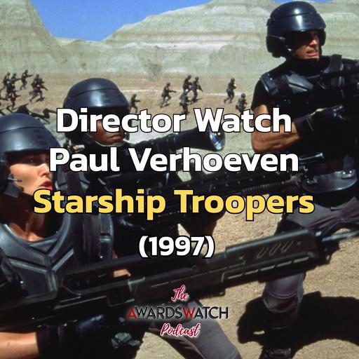 Director Watch Ep. 109 - 'Starship Troopers' (Paul Verhoeven, 1997)