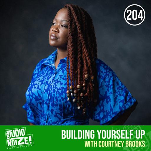 Building Yourself Up w/ artist, curator Courtney Brooks